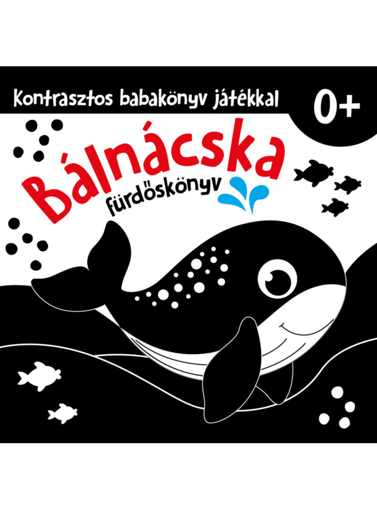 BÁLNÁCSKA - KONTRASZTOS FÜRDŐSKÖNYV JÁTÉKKAL 0+
