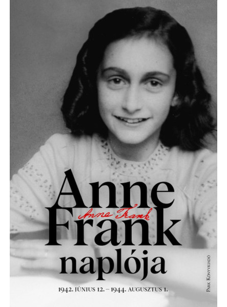 ANNE FRANK NAPLÓJA - 1942. JÚNIUS 12-1944. AUGUSZTUS 1. - FŰZÖTT ANNE FRANK NAPLÓJA - 1942. JÚNIUS 12-1944. AUGUSZTUS 1. - FŰZÖTT