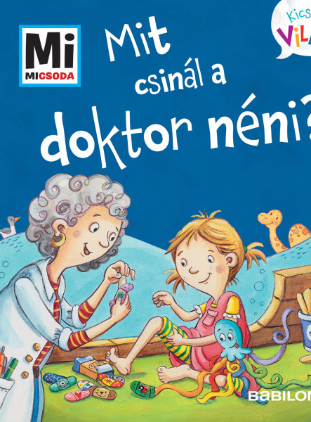 MI MICSODA KICSI VILÁG 12. - MIT CSINÁL A DOKTOR NÉNI?