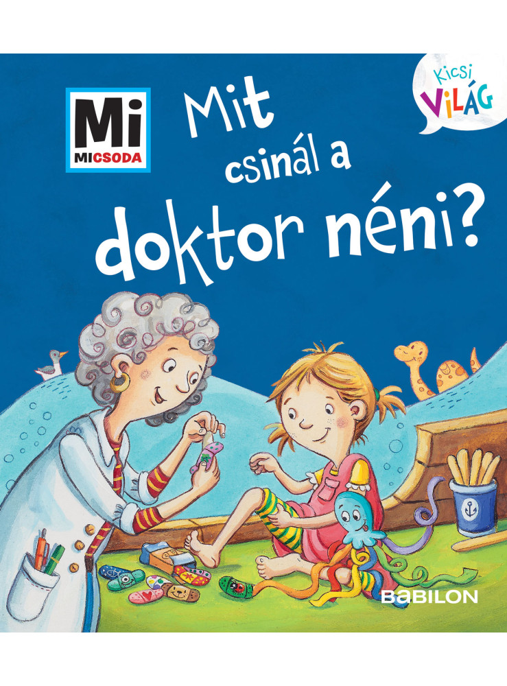 MI MICSODA KICSI VILÁG 12. - MIT CSINÁL A DOKTOR NÉNI?