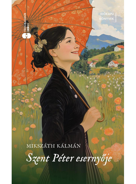 SZENT PÉTER ESERNYŐJE - IDŐKAPU KÖNYVEK SZENT PÉTER ESERNYŐJE - IDŐKAPU KÖNYVEK