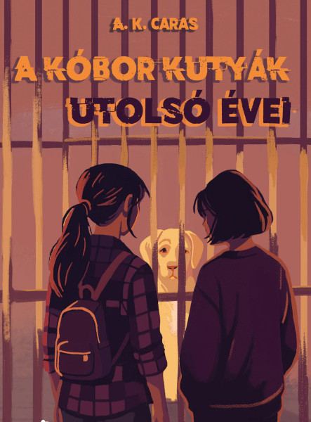 A KÓBOR KUTYÁK UTOLSÓ ÉVEI