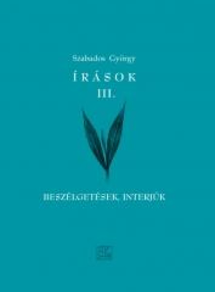 ÍRÁSOK III. - BESZÉLGETÉSEK, INTERJÚK