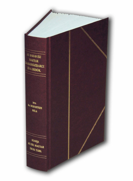 AZ 1848/49-IKI MAGYAR SZABADSÁGHARCZ ÉS A ZSIDÓK (FAKSZIMILE KIADÁS)