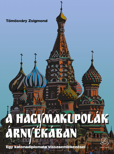 A HAGYMAKUPOLA  ÁRNYÉKÁBAN