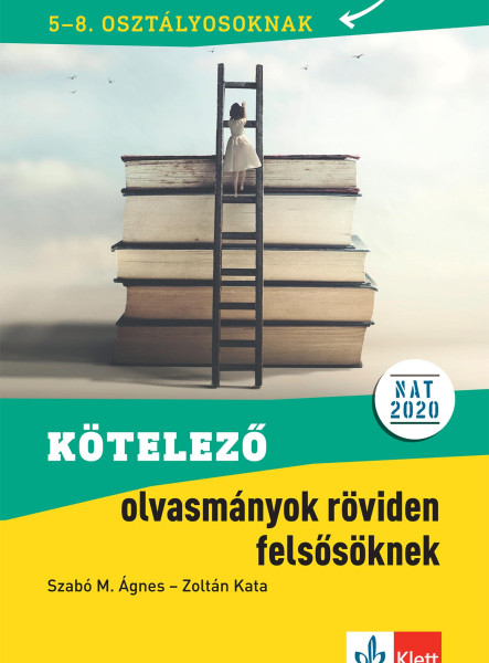 KÖTELEZŐ OLVASMÁNYOK RÖVIDEN FELSŐSÖKNEK 5-8. OSZT. (NAT 2020)
