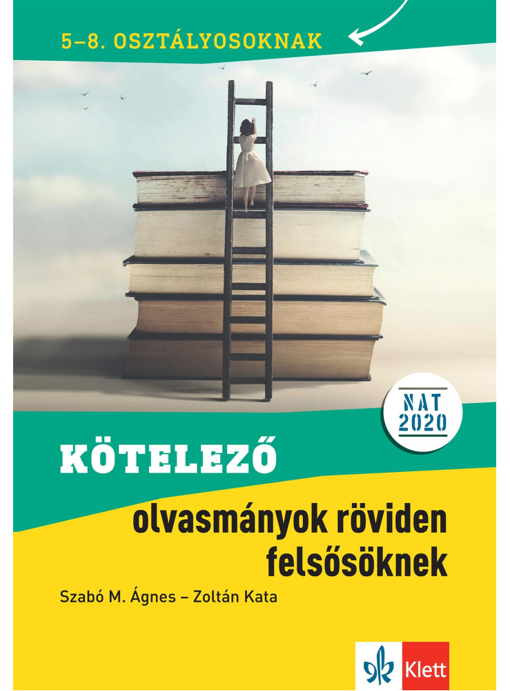 KÖTELEZŐ OLVASMÁNYOK RÖVIDEN FELSŐSÖKNEK 5-8. OSZT. (NAT 2020)