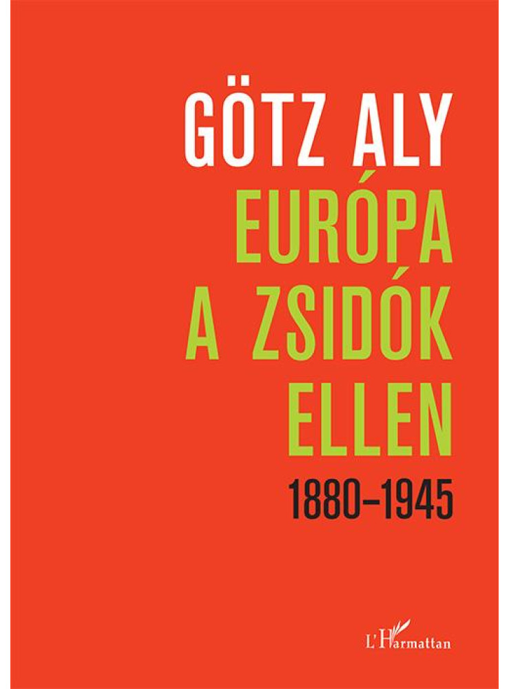 EURÓPA A ZSIDÓK ELLEN 1880-1945 EURÓPA A ZSIDÓK ELLEN 1880-1945