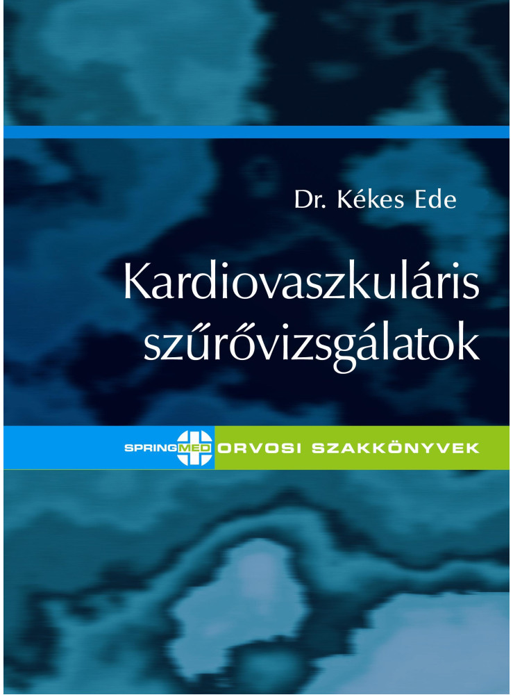 KARDIOVASZKULÁRIS SZŰRŐVIZSGÁLATOK KARDIOVASZKULÁRIS SZŰRŐVIZSGÁLATOK