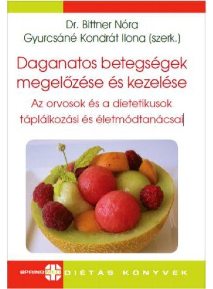 DAGANATOS BETEGSÉGEK MEGELŐZÉSE ÉS KEZELÉSE-AZ ORVOSOK ÉS DIETETIKUSOK TÁPLÁLKOZ DAGANATOS BETEGSÉGEK MEGELŐZÉSE ÉS KEZELÉSE-AZ ORVOSOK ÉS DIETETIKUSOK TÁPLÁLKOZ