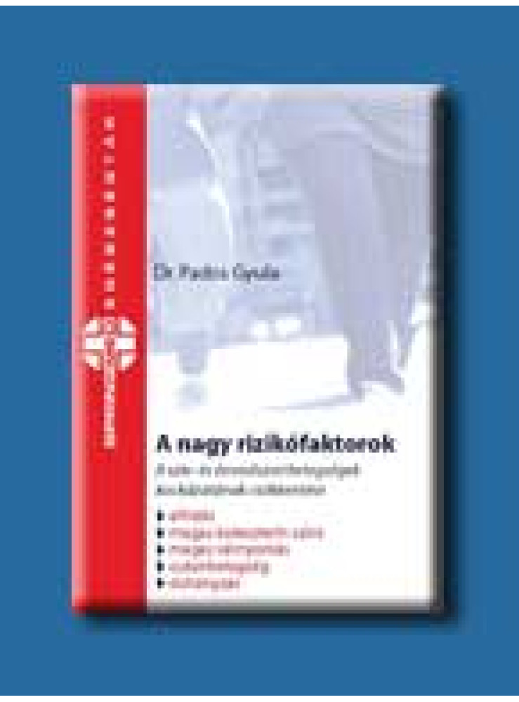 A NAGY RIZIKÓFAKTOROK A NAGY RIZIKÓFAKTOROK