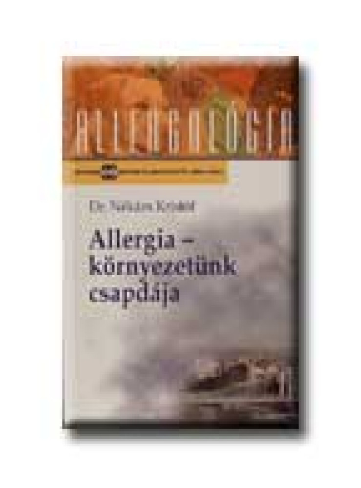 ALLERGIA - KÖRNYEZETÜNK CSAPDÁJA ALLERGIA - KÖRNYEZETÜNK CSAPDÁJA
