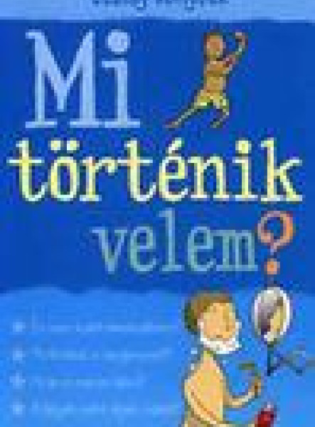 MI TÖRTÉNIK VELEM? (FIÚ) - SZALAY KÖNYVEK -