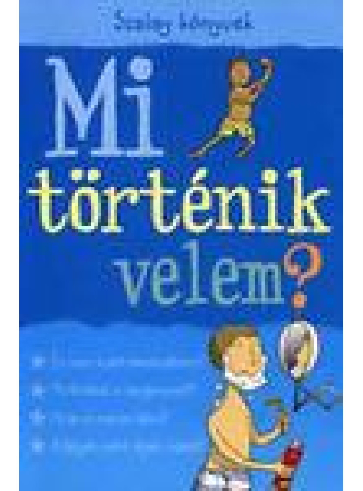 MI TÖRTÉNIK VELEM? (FIÚ) - SZALAY KÖNYVEK -