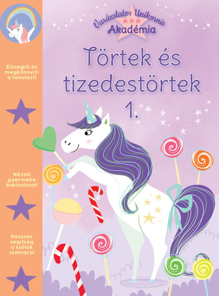 TÖRTEK ÉS TIZEDES TÖRTEK 1. (VARÁZSLATOS UNIKORNIS AKADÉMIA )