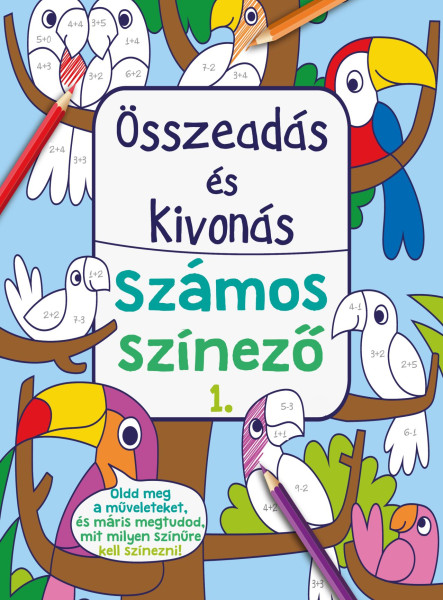 ÖSSZEADÁS ÉS KIVONÁS - SZÁMOS SZÍNEZŐ 1.