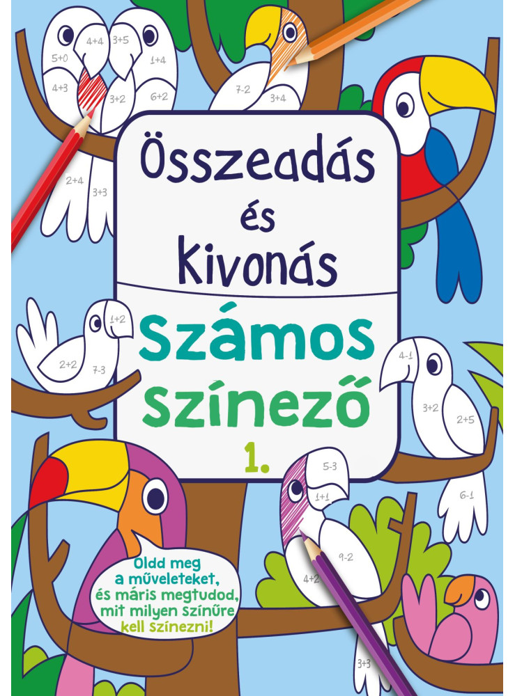 ÖSSZEADÁS ÉS KIVONÁS - SZÁMOS SZÍNEZŐ 1.