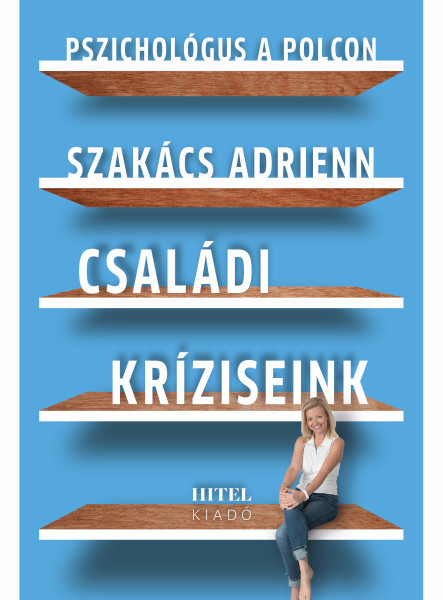 CSALÁDI KRÍZISEINK - PSZICHOLÓGUS A POLCON