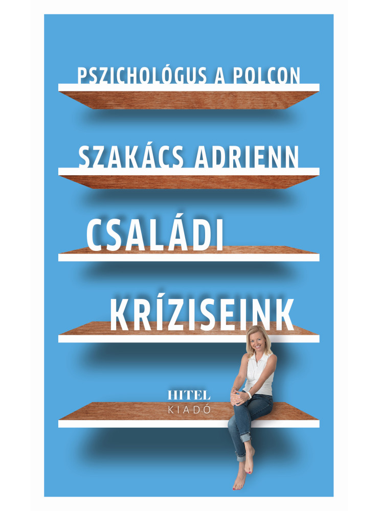 CSALÁDI KRÍZISEINK - PSZICHOLÓGUS A POLCON