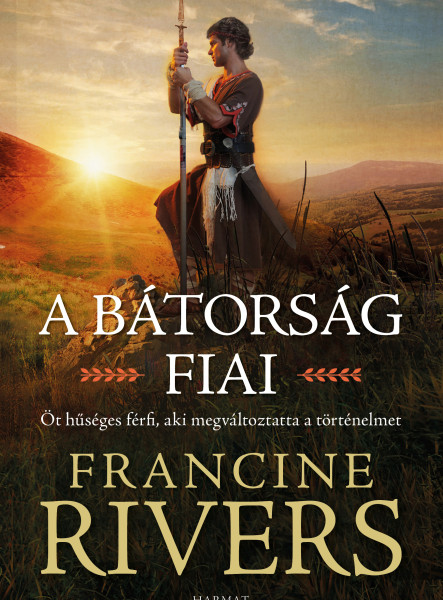 A BÁTORSÁG FIAI - ÖT HŰSÉHES FÉRFI AKI MEGVÁLTOZTATTA  A TÖRTÉNELMET