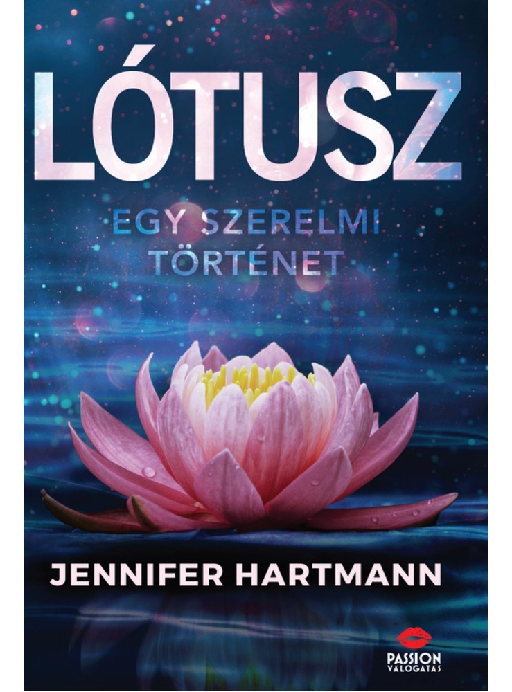 LÓTUSZ - EGY SZERELMI TÖRTÉNET LÓTUSZ - EGY SZERELMI TÖRTÉNET