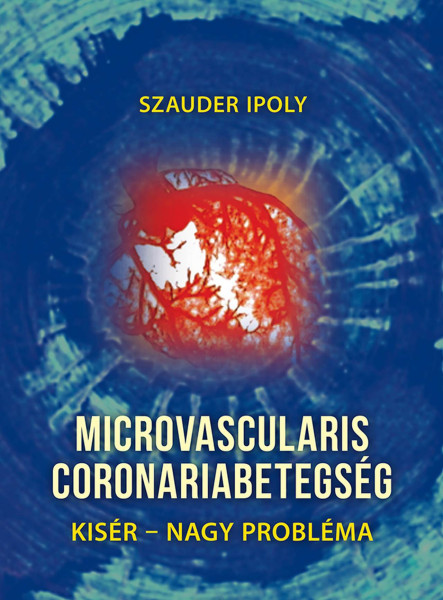MICROVASCULARIS CORONARIABETEGSÉG - KISÉR-NAGY PROBLÉMA