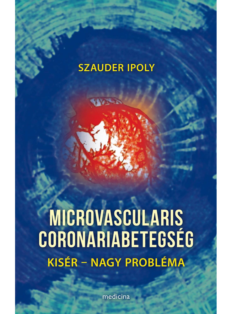 MICROVASCULARIS CORONARIABETEGSÉG - KISÉR-NAGY PROBLÉMA MICROVASCULARIS CORONARIABETEGSÉG - KISÉR-NAGY PROBLÉMA