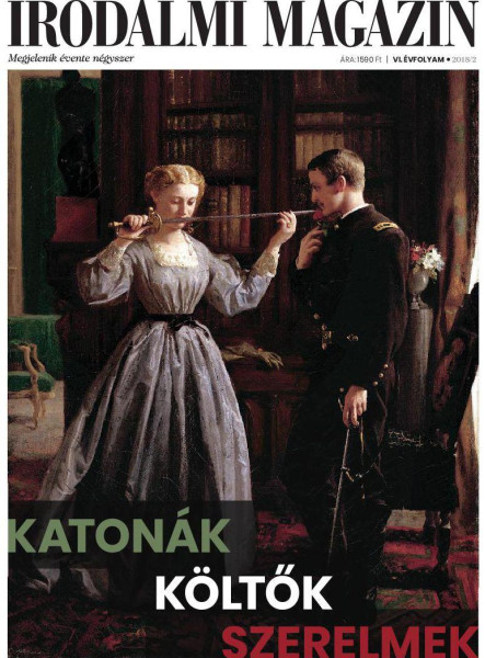 IRODALMI MAGAZIN 2018/2 - KATONÁK, KÖLTŐK, SZERELMEK