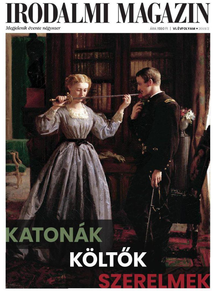 IRODALMI MAGAZIN 2018/2 - KATONÁK, KÖLTŐK, SZERELMEK