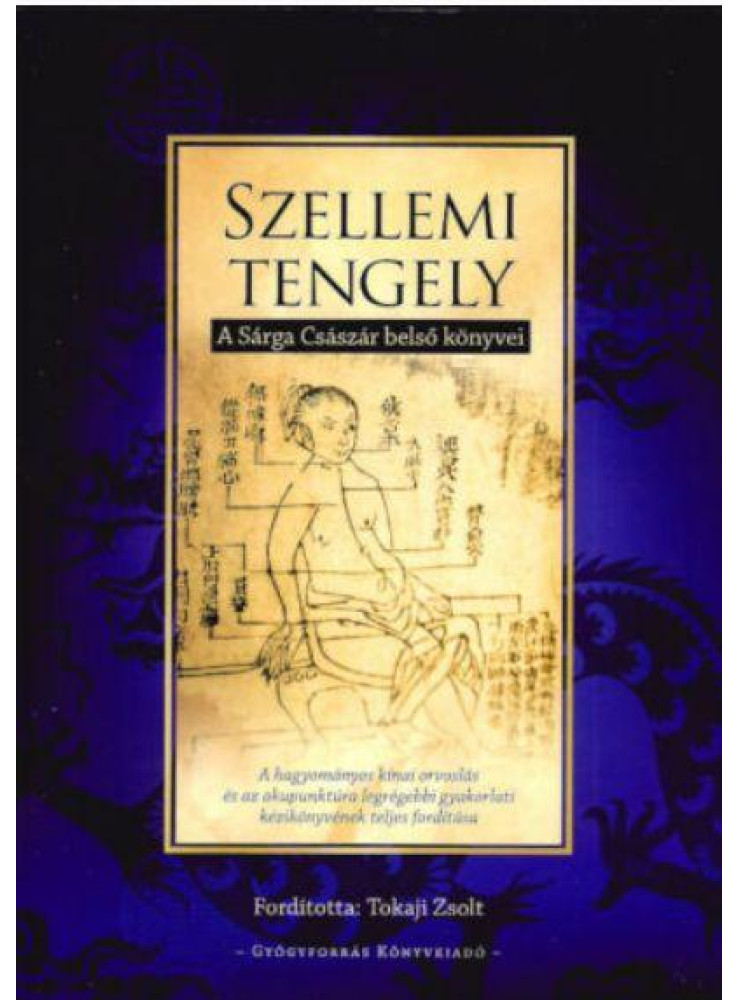 SZELLEMI TENGELY - A SÁRGA CSÁSZÁR BELSŐ KÖNYVEI SZELLEMI TENGELY - A SÁRGA CSÁSZÁR BELSŐ KÖNYVEI