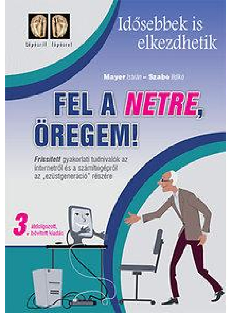 FEL A NETRE, ÖREGEM! - 3. ÁTDOLG., BŐV., KIAD., FEL A NETRE, ÖREGEM! - 3. ÁTDOLG., BŐV., KIAD.,