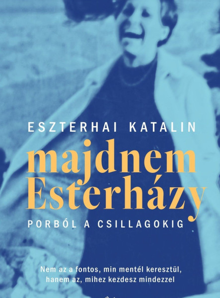 MAJDNEM ESTERHÁZY - PORBÓL A CSILLAGOKIG