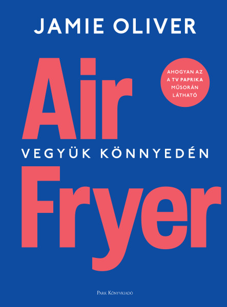 AIR FRYER - VEGYÜK KÖNNYEDÉN