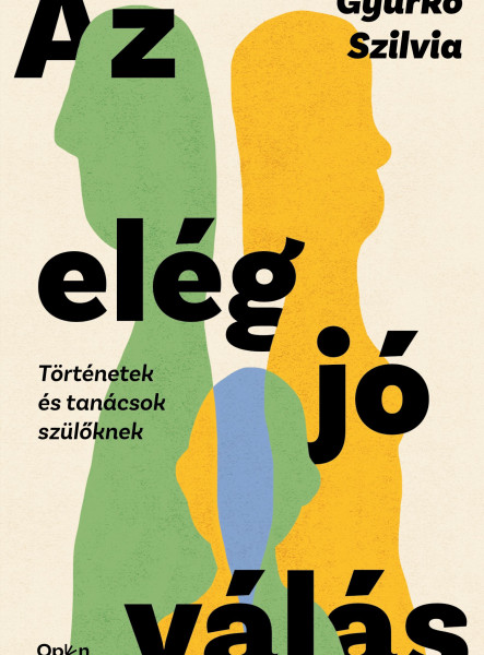 AZ ELÉG JÓ VÁLÁS - TÖRTÉNETEK ÉS TANÁCSOK SZÜLŐKNEK