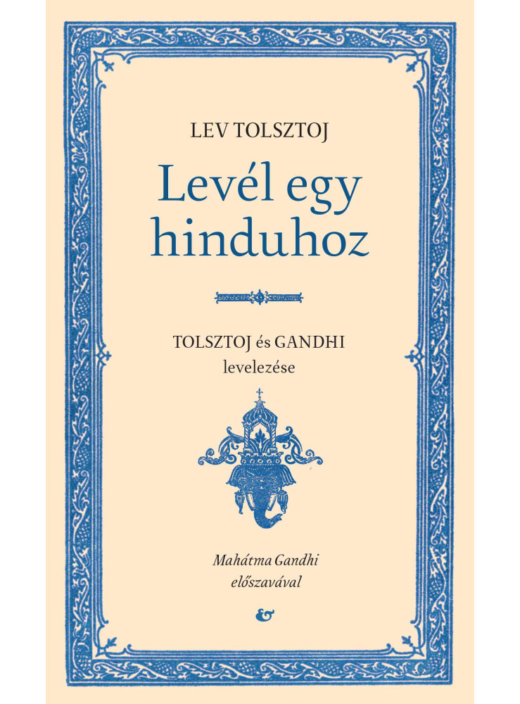 LEVÉL EGY HINDUHOZ - SZATJÁGRAHA, AVAGY AZ IGAZSÁG KÖVETÉSE LEVÉL EGY HINDUHOZ - SZATJÁGRAHA, AVAGY AZ IGAZSÁG KÖVETÉSE