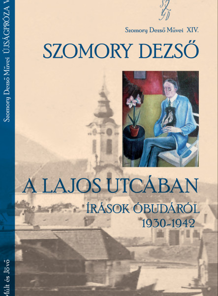 A LAJOS UJTCÁBAN - ÍRÁSOK ÓBUDÁRÓL 1930-1942