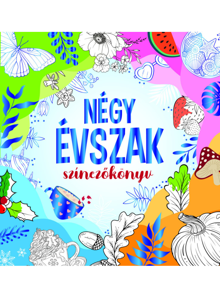 NÉGY ÉVSZAK - SZÍNEZŐKÖNYV NÉGY ÉVSZAK - SZÍNEZŐKÖNYV