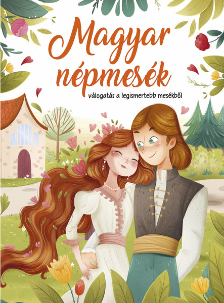 MAGYAR NÉPMESÉK - VÁLOGATÁS A LEGISMERTEBB MESÉKBŐL