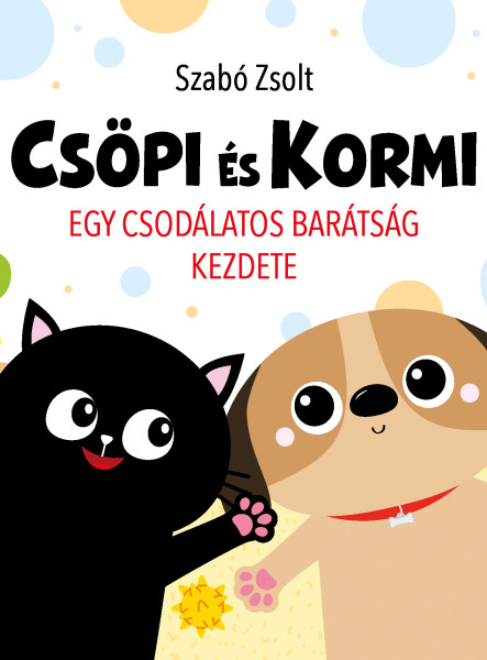 CSÖPI ÉS KORMI - EGY CSODÁLATOS BARÁTSÁG KEZDETE!