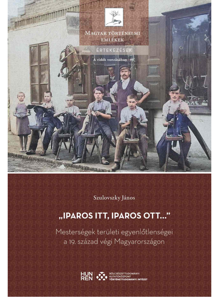 IPAROS ITT, IPAROS OTT MESTERSÉGEK TERÜLETI EGYENLŐTLENSÉGEI A 19. SZÁZAD.. IPAROS ITT, IPAROS OTT MESTERSÉGEK TERÜLETI EGYENLŐTLENSÉGEI A 19. SZÁZAD..