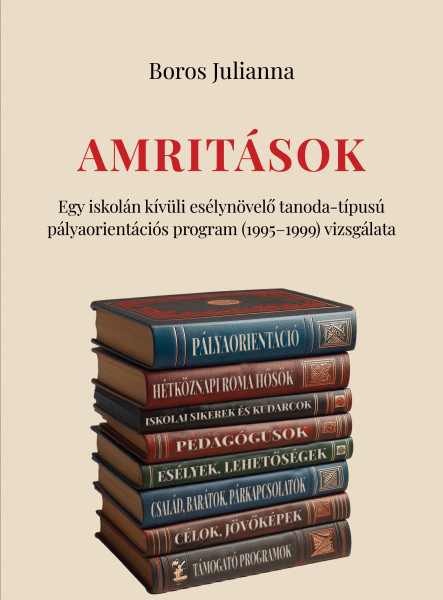 AMRITÁSOK - EGY ISKOLÁN KÍVÜLI ESÉLYNÖVELŐ TANODA....  1995-1999 VIZSGÁLATA