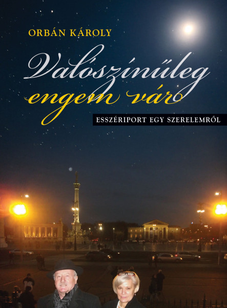 VALÓSZÍNŰLEG ENGEM VÁR - ESSZÉRIPORT EGY SZERELEMRŐL
