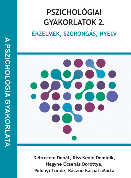 PSZICHOLÓGIAI GYAKORLATOK 2. - ÉRZELMEK, SZORONGÁS, NYELV