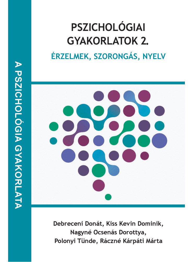 PSZICHOLÓGIAI GYAKORLATOK 2. - ÉRZELMEK, SZORONGÁS, NYELV PSZICHOLÓGIAI GYAKORLATOK 2. - ÉRZELMEK, SZORONGÁS, NYELV