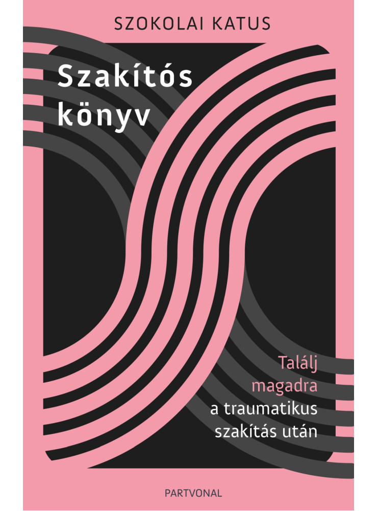 SZAKÍTÓS KÖNYV - TALÁLJ MAGADRA A TRAUMATIKUS SZAKÍTÁS UTÁN SZAKÍTÓS KÖNYV - TALÁLJ MAGADRA A TRAUMATIKUS SZAKÍTÁS UTÁN