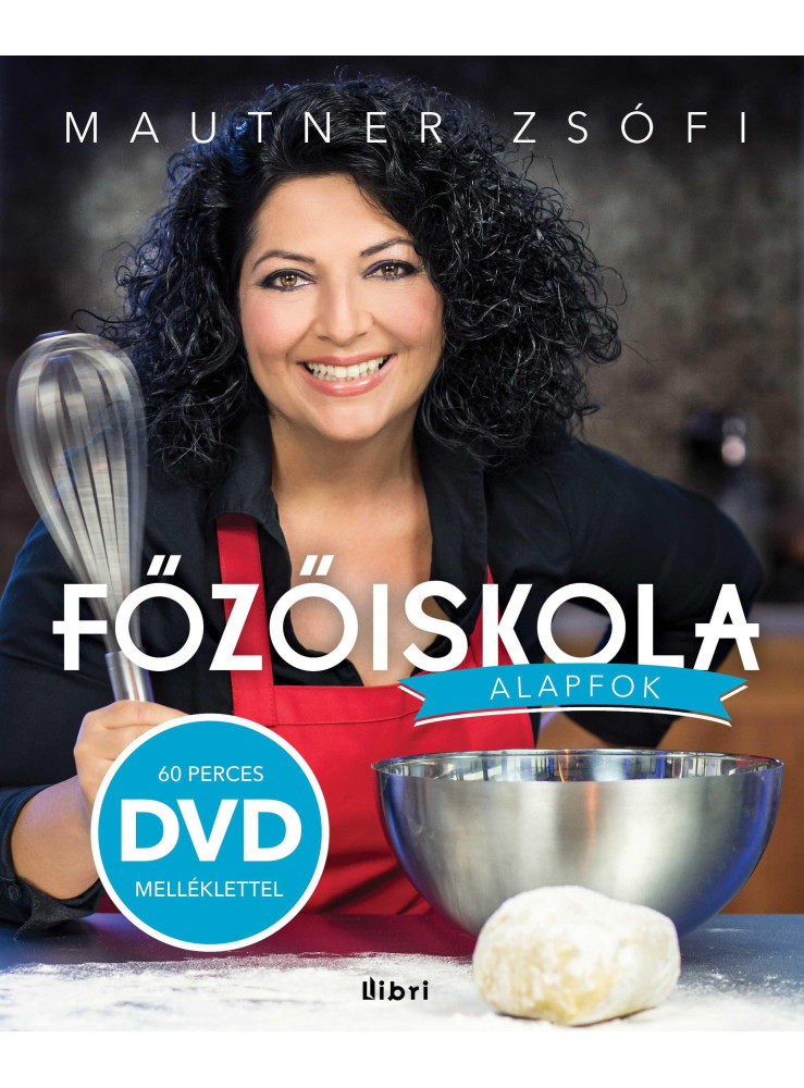 FŐZŐISKOLA - ALAPFOK - DVD MELLÉKLETTEL! FŐZŐISKOLA - ALAPFOK - DVD MELLÉKLETTEL!