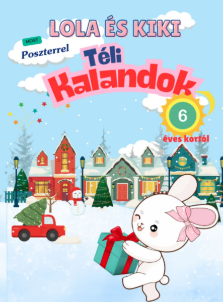LOLA ÉS KIKI - TÉLI KALANDOK 6 ÉVES KORTÓL