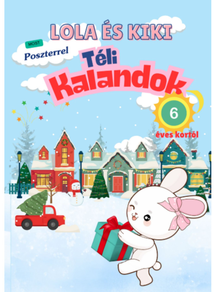 LOLA ÉS KIKI - TÉLI KALANDOK 6 ÉVES KORTÓL