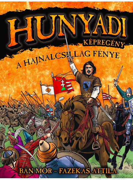 HUNYADI: A HAJNALCSILLAG FÉNYE  KÉPREGÉNY