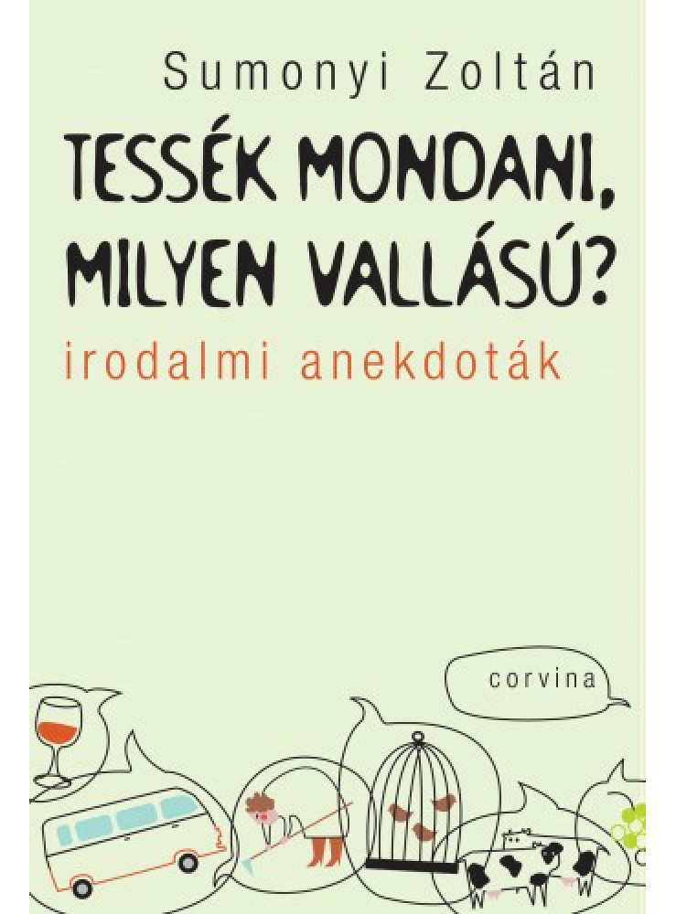 Tessék mondani, milyen vallású? - Irodalmi anekdoták (ekönyv) Tessék mondani, milyen vallású? - Irodalmi anekdoták (ekönyv)